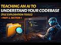Teaching an AI to Understand Your Codebase (File Exploration Tools) - Part 2, Section 1