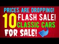 I knew this would happen sellers dropping prices great deals on ten classic cars for sale here