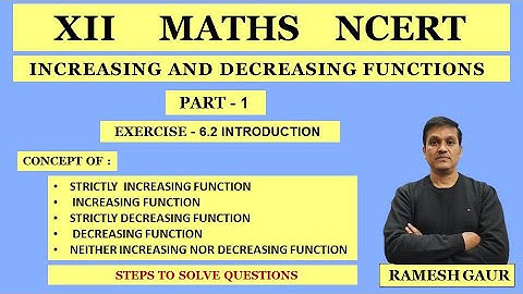 Increasing and Decreasing Functions | CBSE 12 Maths NCERT Ex 6.2 Intro | Application of Derivatives