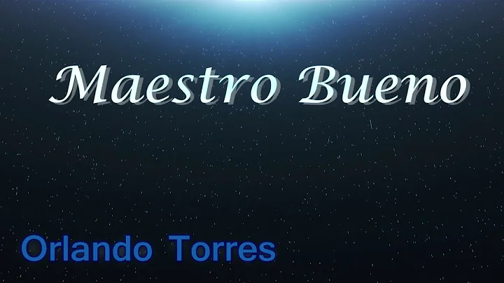 Maestro Bueno (letra) - Orlando Torres
