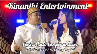 CINTA TAK TERPISAHKAN (Cak Diqin) - Satria Boma ft Ivada Ay (cover) by Kinanthi Entertainment