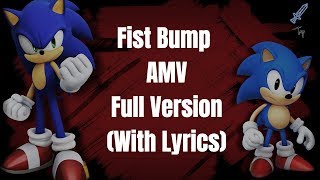 Sonic the Hedgehog AMV - Fist Bump (Full Version With Lyrics)