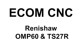Renishaw OMP60 TS27R ∥ ECOM CNC