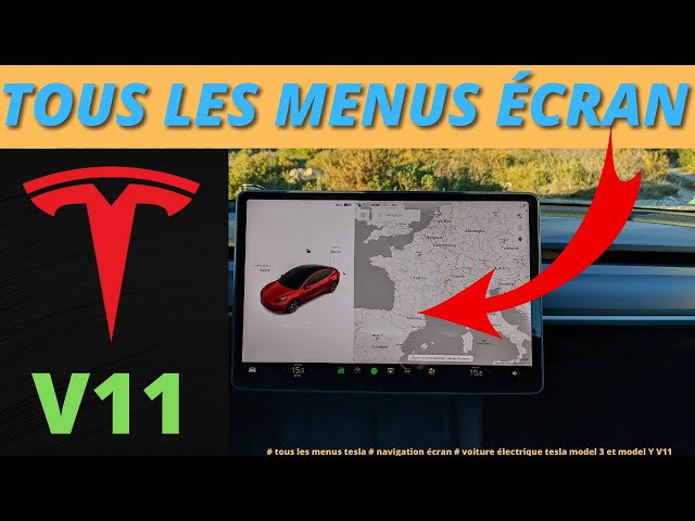 Tous les menus Tesla : Navigation écran dernière version V11 ( Voiture  électrique Tesla model 3 & Y) 