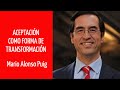 MARIO ALONSO PUIG - ACEPTACION COMO FORMA DE TRANSFORMACION