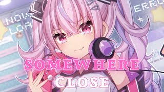Nightcore - Somewhere Close