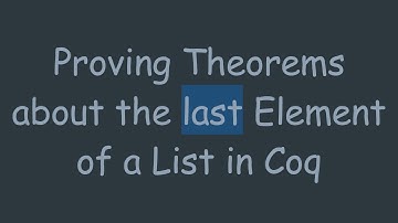 Proving Theorems about the last Element of a List in Coq