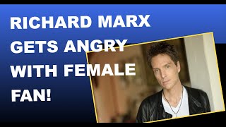 Richard Marx Flips Out On Female Fan At Recent Concert