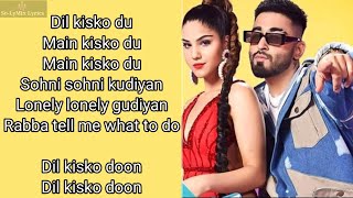 Dil Kissko Du (Lyrics) - Mellow D || Akull || Latest Songs 2020 ||