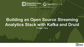 Building an Open Source Streaming Analytics Stack with Kafka and Druid - Fangjin Yang,
