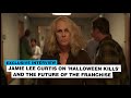 Jamie Lee Curtis on 'Halloween Kills' and the future of the franchise