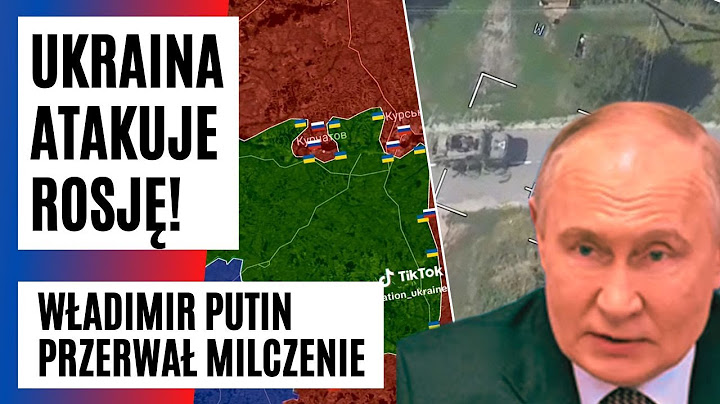 UKRAINA wchodzi w głąb ROSJI! Putin przerwał milczenie ws. ATAKU! | FAKT.PL