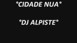 Watch Dj Alpiste Cidade Nua feat E Beilli video