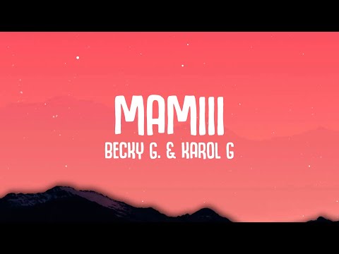 Becky G, KAROL G – MAMIII (Letra/Lyrics)