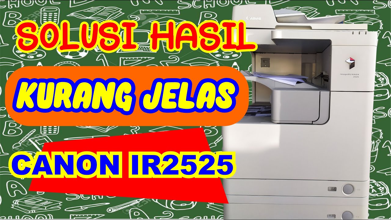 MEMPERBAIKI CANON IR 2525 HASIL KURANG JELAS