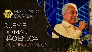 Video thumbnail of "Quem é do mar não enjoa - Paulinho da Viola (Sambabook Martinho da Vila)"