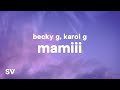Becky G, KAROL G - MAMIII (Lyrics / Letra)