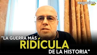 "Si a Rusia se le acaba la paciencia, vamos a ver la guerra más ridícula de la historia de Europa"