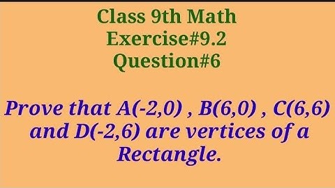Prove that A(-2,0) , B(6,0) , C(6,6) and D(-2,6) are vertices of a rectangle. || Qazi Math Academy