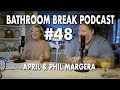 Bathroom Break Podcast #48 - April and Phil Margera