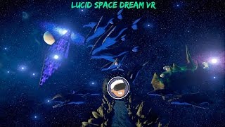 Lucid Space Dreams is Like Taking a VR Acid Trip!