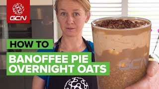 how to fuel your ride emmas banoffee pie overnight oats