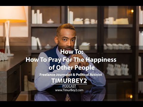 How To Pray For The Happiness of Other People