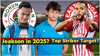 Jeakson Singh in 2025? 🟢🔴 East Bengal এর Target এ Moroccan Striker 🔴🟡 Ferrando Coming Back? 👀