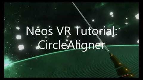OLD: Neos VR Tutorial: CircleAligner