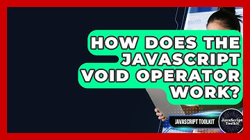 How Does The JavaScript Void Operator Work? - JavaScript Toolkit