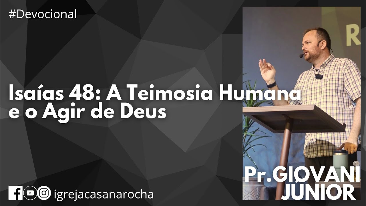 Isaías 48: A Teimosia Humana e o Agir de Deus | Pr Giovani Zimmermann Jr