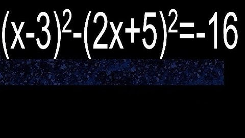 (x-3)2-(2x+5)2=-16 ecuacion cuadratica con parentesis , hallar x . ecuaciones  grado 2