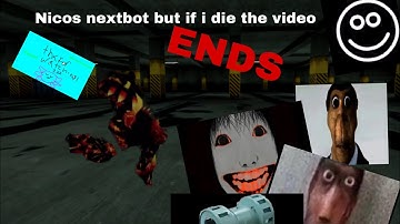 Nicos nextbots but if i die the video ends!