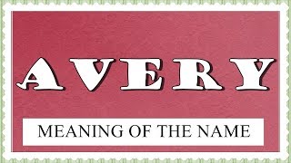NAME AVERY- FUN FACTS