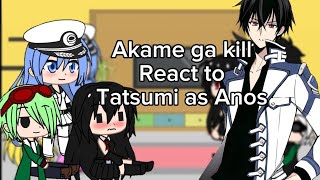 Akame ga kill react to Tatsumi as Anos