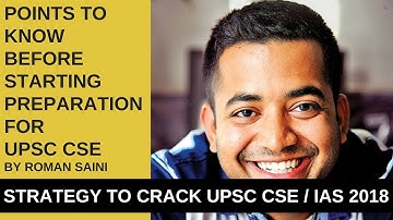 UPSC CSE 2018 Preparation Strategy - Points to Know before Starting Preparation by Roman Saini