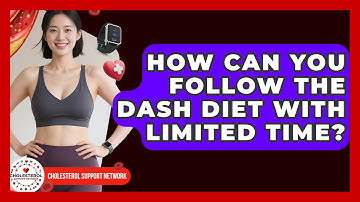 How Can You Follow The DASH Diet With Limited Time? - Cholesterol Support Network