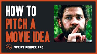 How to Pitch a Movie Idea and Sell Your Script With Style | Script Reader Pro
