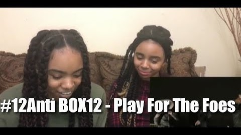 #12Anti BOX12 - Play For The Foes(REACTION)