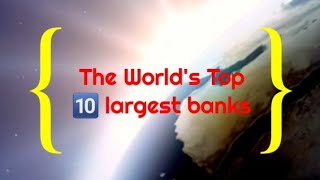 The Worlds Top ? largest banks