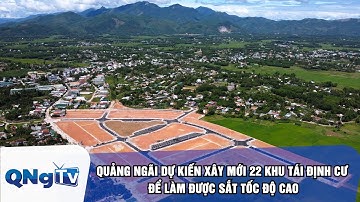 Quảng Ngãi dự kiến xây mới 22 khu tái định cư để làm được sắt tốc độ cao  | QNgTV