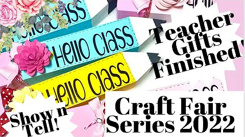 CRAFT FAIR SERIES 2022/ TEACHER GIFTS FINISHED! SHOW N TELL!