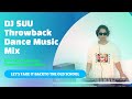 DJ SUU Throwback Dance Music mix [22.May] Latin Dance EDM Euro Dance 90's Dance Music