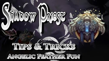 World of Warcraft - WOD Shadow Priest Tips & Tricks Patch 6.0.3 - Angelic Feathers