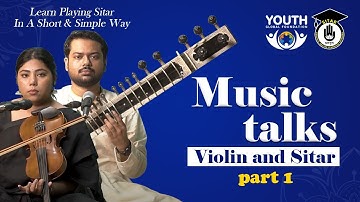 Music talks Episode 1: Violin and Sitar | Learn Playing Sitar In A Short & Simple Way| Sitar Gurukul