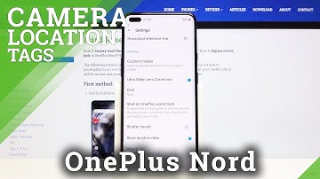 How to Enable / Disable Camera Geotags in OnePlus Nord – Camera Location Tags