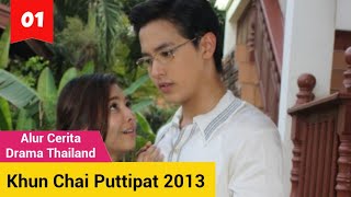 Khun Chai Puttipat Episode 01 Sub Indo | Alur Cerita Drama Thailand Khun Chai Puttipat 2013