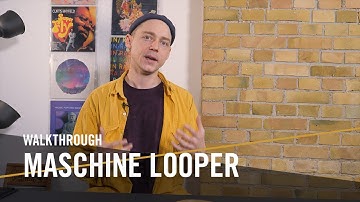MASCHINE Looper Walkthrough | Native Instruments