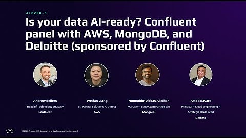 AWS re:Invent 2024 - Is your data AI-ready? Confluent panel with AWS, MongoDB, and Deloitte (AIM208)