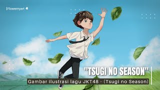 JKT48 - 'Musim Yang Selanjutnya (Tsugi No Season)'SISASOSE COVER (art by Flowernyart)